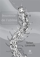 Couverture du livre « Insomnie de l'abîme » de Solan Lavande aux éditions Le Lys Bleu