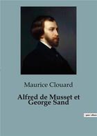 Couverture du livre « Alfred de Musset et George Sand » de Clouard Maurice aux éditions Culturea
