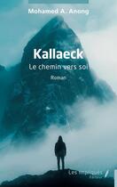 Couverture du livre « Kallaeck : Le chemin vers soi » de Mohamed A. Anong aux éditions Les Impliques