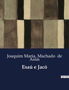 Couverture du livre « Esaú e Jacó » de Machado De Assis et Joaquim Maria aux éditions Culturea