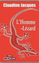 Couverture du livre « L'homme-lézard » de Claudine Jacques aux éditions Noir Au Blanc