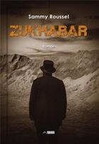 Couverture du livre « Zukhabar » de Sammy Roussel aux éditions Editions Du Volcan