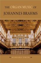 Couverture du livre « The Organ Music of Johannes Brahms » de Owen Barbara aux éditions Oxford University Press Usa
