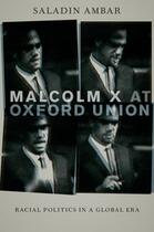 Couverture du livre « Malcolm X at Oxford Union: Racial Politics in a Global Era » de Ambar Saladin aux éditions Oxford University Press Usa