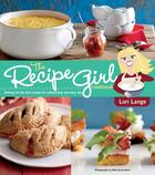 Couverture du livre « The Recipe Girl Cookbook » de Lange Lori aux éditions Houghton Mifflin Harcourt