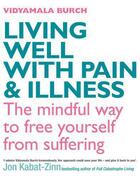 Couverture du livre « Living Well with Pain and Illness » de Burch Vidyamala aux éditions Little Brown Book Group Digital