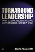 Couverture du livre « Turnaround Leadership » de O'Callaghan Shaun aux éditions Kogan Page Digital