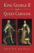 Couverture du livre « King George II and Queen Caroline » de Van Der Kiste John aux éditions History Press Digital