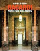 Couverture du livre « Building bacardi: architecture, art & identity » de Shulman Allan T aux éditions Rizzoli