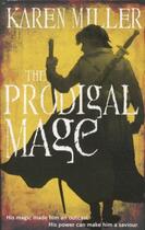 Couverture du livre « The prodigal mage » de Karen Miller aux éditions Orbit Uk