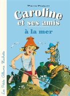 Couverture du livre « Caroline et ses amis ; à la mer » de Pierre Probst aux éditions Hachette Enfants