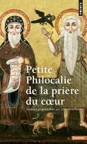Couverture du livre « Petite philocalie de la prière du coeur » de Jean Gouillard et Anonyme aux éditions Points