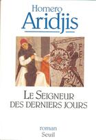 Couverture du livre « Seigneur des derniers jours. visions de l'an mil (le) » de Homero Aridjis aux éditions Seuil