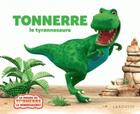Couverture du livre « Tonnerre, le tyrannosaure » de Jeanne Willis aux éditions Larousse