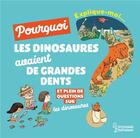 Couverture du livre « Explique-moi : les dinosaures ; pourquoi les dinosaures avaient de grandes dents ? » de Cecile Jugla et Magali Clavelet aux éditions Larousse