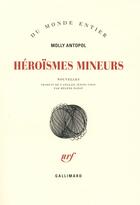 Couverture du livre « Héroïsmes mineurs » de Molly Antopol aux éditions Gallimard