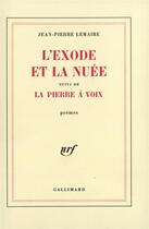 Couverture du livre « L'exode et la nuee / la pierre a voix » de Jean-Pierre Lemaire aux éditions Gallimard