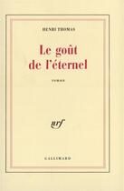 Couverture du livre « Le gout de l'eternel » de Henri Thomas aux éditions Gallimard