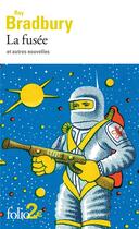Couverture du livre « La fusée et autres nouvelles » de Ray Bradbury aux éditions Folio