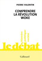 Couverture du livre « Comprendre la révolution woke » de Pierre Valentin aux éditions Gallimard