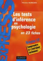 Couverture du livre « Les tests d'inférence en psychologie ; en 23 fiches ; niveau L2 » de Nicolas Gueguen aux éditions Dunod