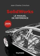 Couverture du livre « SolidWorks : le manuel de référence » de Jean-Charles Crinchon aux éditions Dunod