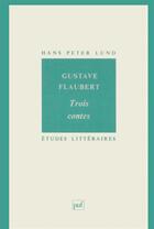 Couverture du livre « ETUDES LITTERAIRES t.50 ; trois contes, de Gustave Flaubert » de Hans Peter Lund aux éditions Puf