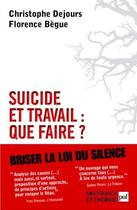 Couverture du livre « Suicide et travail : que faire ? » de Christophe Dejours et Florence Begue aux éditions Puf