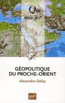 Couverture du livre « Géopolitique du proche-orient (6e édition) » de Alexandre Defay aux éditions Que Sais-je ?