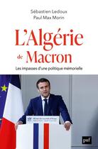 Couverture du livre « L'Algérie de Macron : les impasses d'une politique mémorielle » de Sébastien Ledoux et Paul Max Morin aux éditions Puf