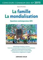 Couverture du livre « La famille ; la mondialisation ; questions contemporaines ; concours commun iep (édition 2015) » de David Ferriere aux éditions Armand Colin