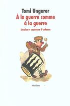 Couverture du livre « La guerre comme a la guerre (a) » de Tomi Ungerer aux éditions Ecole Des Loisirs