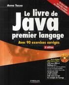 Couverture du livre « Le livre de java premier langage ; avec 90 exercices corrigés (6e édition) » de Tasso Anne aux éditions Eyrolles