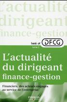 Couverture du livre « L'actualité du dirigeant finance-gestion t.3 ; financiers, des acteurs engagés au service de l'entreprise » de  aux éditions Eyrolles