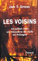 Couverture du livre « Les voisins » de Gross Jan Tomasz aux éditions Fayard