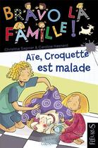 Couverture du livre « Aïe, Croquette est malade » de Caroline Hernard et Christine Sagnier aux éditions Fleurus