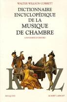 Couverture du livre « Dictionnaire encyclopedique de la musique de chambre t.2 » de Walter Willson Cobbett aux éditions Bouquins