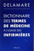 Couverture du livre « Dictionnaire des termes de medecine a l'usage des infirmieres, 7e ed. » de Jacques Delamare aux éditions Maloine