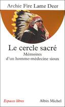 Couverture du livre « Le cercle sacre - memoires d'un homme-medecine sioux » de Fire Lame Deer A. aux éditions Albin Michel