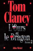 Couverture du livre « L'Ours et le dragon - tome 2 » de Tom Clancy aux éditions Albin Michel