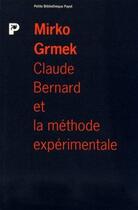 Couverture du livre « Claude Bernard et la méthode expérimentale » de Mirko Grmek aux éditions Payot