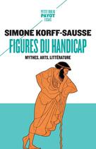 Couverture du livre « Figures du handicap ; mythes, arts, littérature » de Simone Korff-Sausse aux éditions Payot