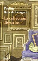 Couverture du livre « La collection disparue » de Pauline Baer De Perignon aux éditions Stock