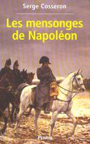Couverture du livre « Les Mensonges De Napoleon » de Cosseron Serge aux éditions Perrin