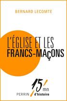 Couverture du livre « L'Eglise et les francs-maçons » de Bernard Lecomte aux éditions Perrin