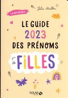 Couverture du livre « Le guide des prénoms de filles (édition 2023) » de Julie Milbin aux éditions Solar