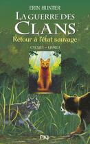 Couverture du livre « La guerre des clans - cycle 1 Tome 1 : retour à l'état sauvage » de Erin Hunter aux éditions Pocket Jeunesse