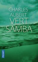 Couverture du livre « Vert samba » de Charles Aubert aux éditions Pocket