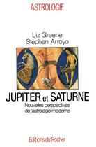 Couverture du livre « Jupiter et saturne - nouvelles perspectives de l'astrologie moderne » de Arroyo/Greene aux éditions Rocher