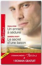 Couverture du livre « Un ennemi à séduire ; le secret d'une liaison » de Paula Roe et Sandra Hyatt aux éditions Harlequin